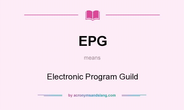 What does EPG mean? It stands for Electronic Program Guild