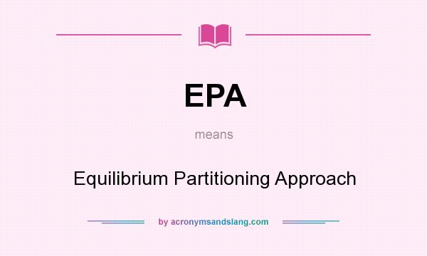 What does EPA mean? It stands for Equilibrium Partitioning Approach