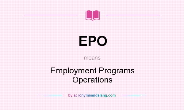 What does EPO mean? It stands for Employment Programs Operations