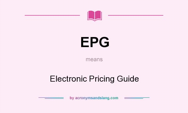 What does EPG mean? It stands for Electronic Pricing Guide