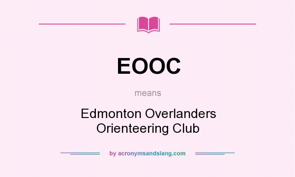 What does EOOC mean? It stands for Edmonton Overlanders Orienteering Club