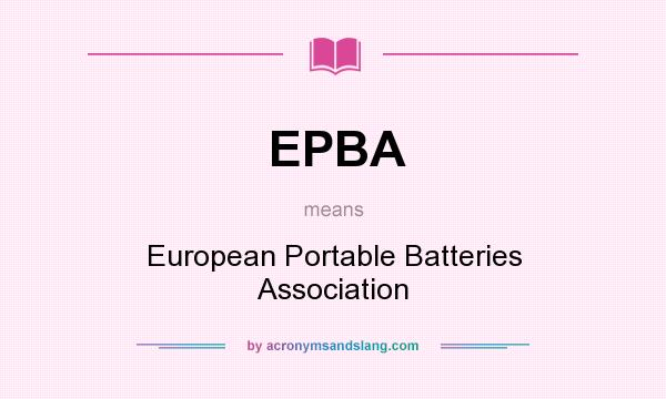 What does EPBA mean? It stands for European Portable Batteries Association