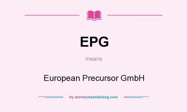 What does EPG mean? It stands for European Precursor GmbH
