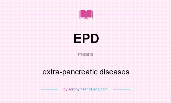 What does EPD mean? It stands for extra-pancreatic diseases