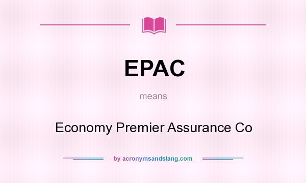 What does EPAC mean? It stands for Economy Premier Assurance Co