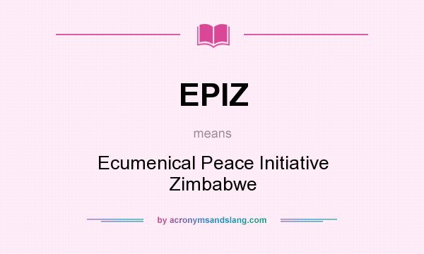 What does EPIZ mean? It stands for Ecumenical Peace Initiative Zimbabwe