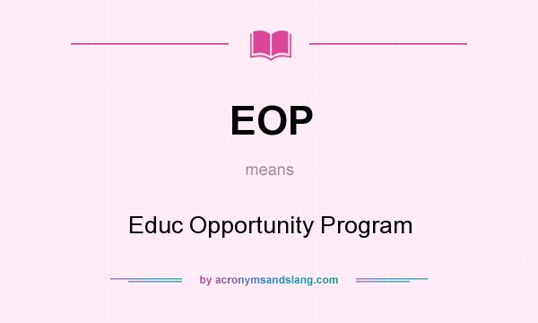 What does EOP mean? It stands for Educ Opportunity Program