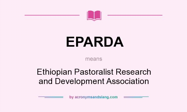 What does EPARDA mean? It stands for Ethiopian Pastoralist Research and Development Association