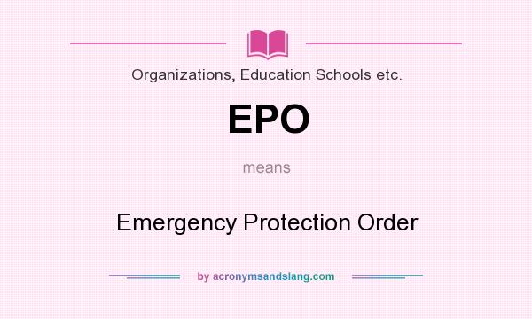 What does EPO mean? It stands for Emergency Protection Order