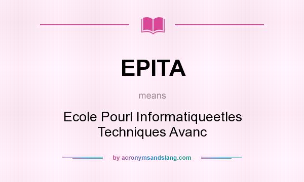 What does EPITA mean? It stands for Ecole Pourl Informatiqueetles Techniques Avanc