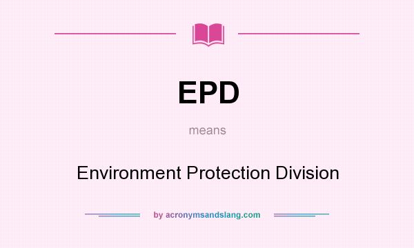 What does EPD mean? It stands for Environment Protection Division