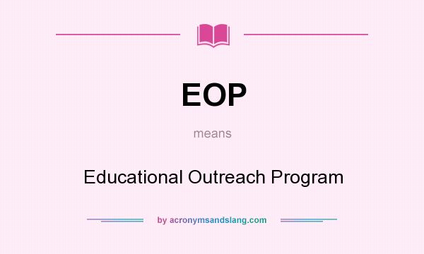 What does EOP mean? It stands for Educational Outreach Program