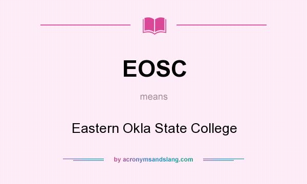 What does EOSC mean? It stands for Eastern Okla State College