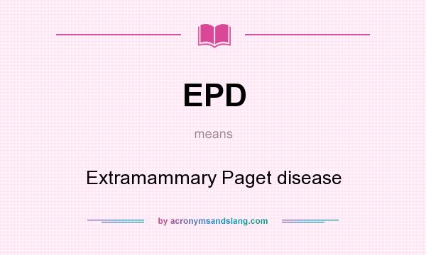 What does EPD mean? It stands for Extramammary Paget disease