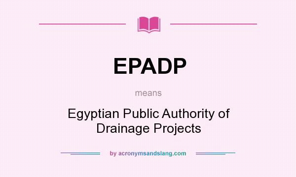 What does EPADP mean? It stands for Egyptian Public Authority of Drainage Projects