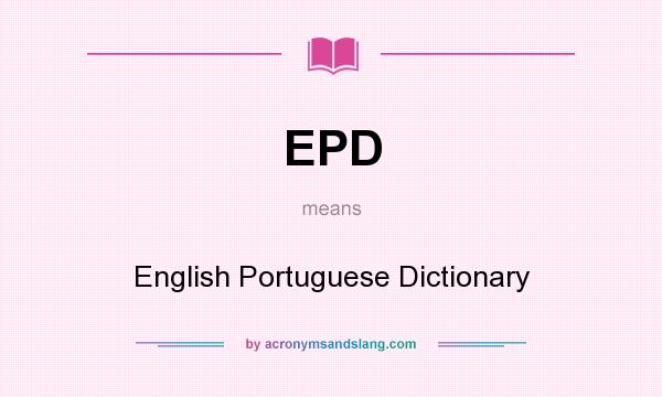 What does EPD mean? It stands for English Portuguese Dictionary