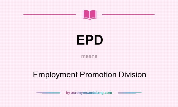 What does EPD mean? It stands for Employment Promotion Division