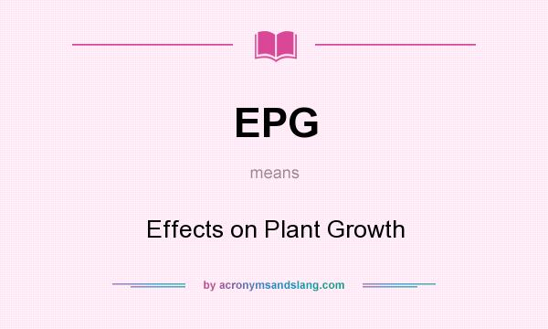 What does EPG mean? It stands for Effects on Plant Growth