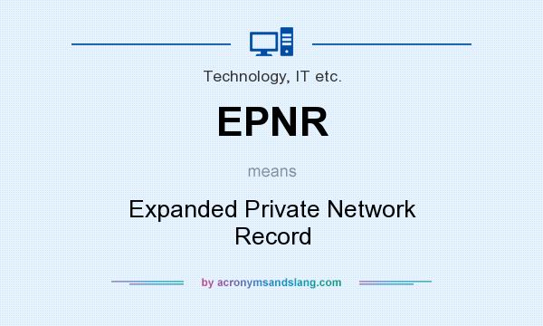 What does EPNR mean? It stands for Expanded Private Network Record