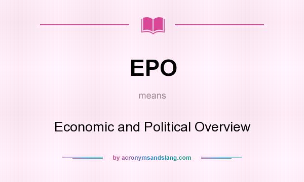 What does EPO mean? It stands for Economic and Political Overview