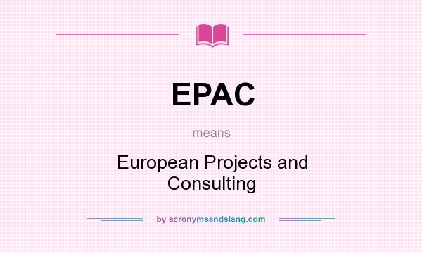 What does EPAC mean? It stands for European Projects and Consulting