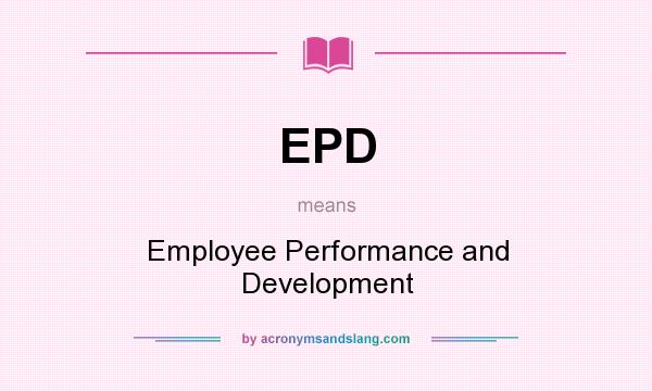 What does EPD mean? It stands for Employee Performance and Development