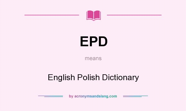 What does EPD mean? It stands for English Polish Dictionary