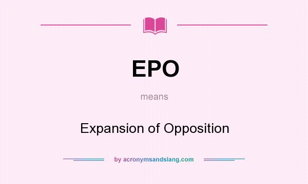 What does EPO mean? It stands for Expansion of Opposition