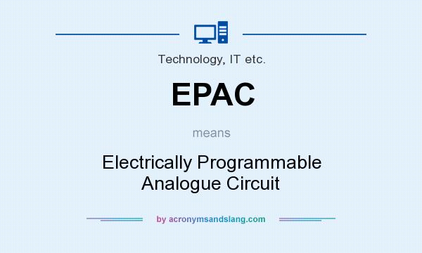 What does EPAC mean? It stands for Electrically Programmable Analogue Circuit