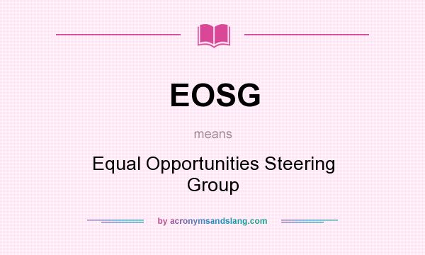 What does EOSG mean? It stands for Equal Opportunities Steering Group