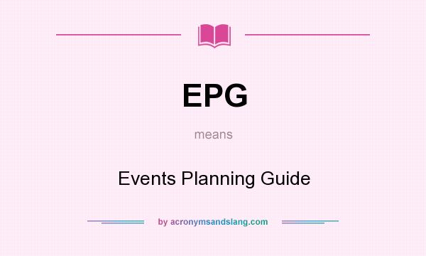 What does EPG mean? It stands for Events Planning Guide