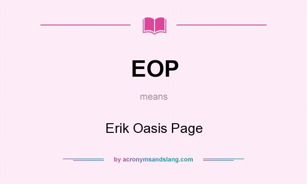 What does EOP mean? It stands for Erik Oasis Page