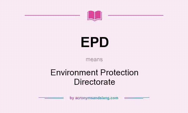 What does EPD mean? It stands for Environment Protection Directorate