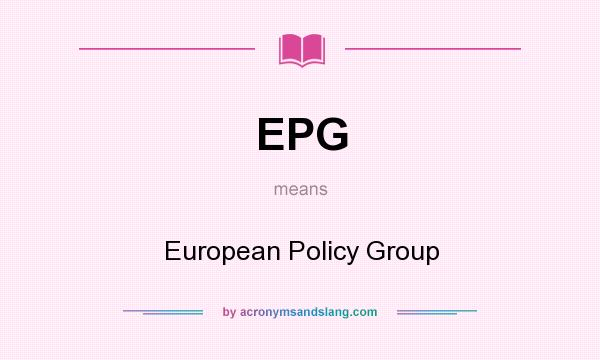 What does EPG mean? It stands for European Policy Group