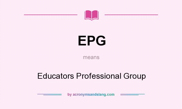 What does EPG mean? It stands for Educators Professional Group