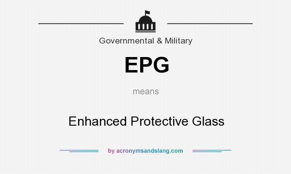 What does EPG mean? It stands for Enhanced Protective Glass