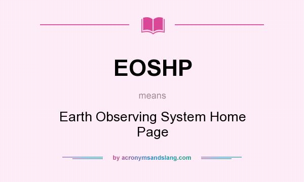 What does EOSHP mean? It stands for Earth Observing System Home Page