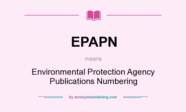 What does EPAPN mean? It stands for Environmental Protection Agency Publications Numbering