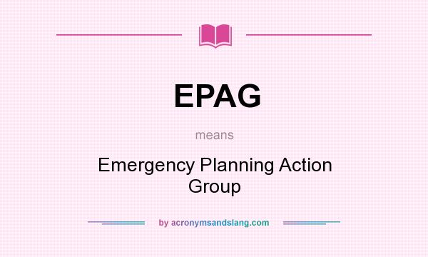 What does EPAG mean? It stands for Emergency Planning Action Group