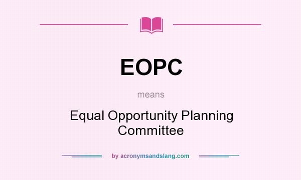 What does EOPC mean? It stands for Equal Opportunity Planning Committee