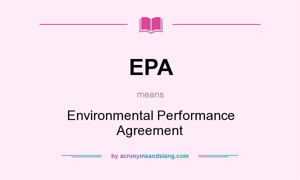 What does EPA mean? It stands for Environmental Performance Agreement