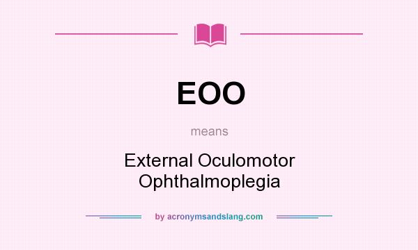 What does EOO mean? It stands for External Oculomotor Ophthalmoplegia