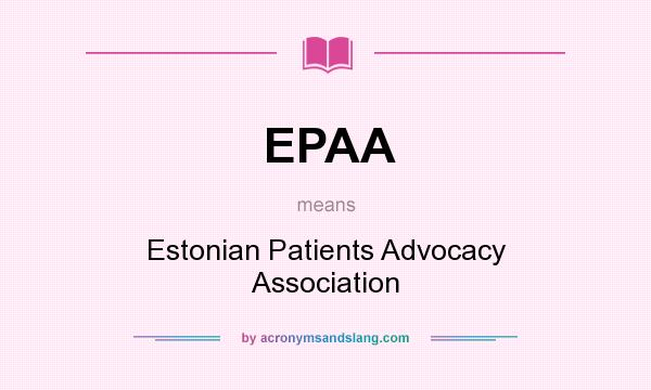 What does EPAA mean? It stands for Estonian Patients Advocacy Association