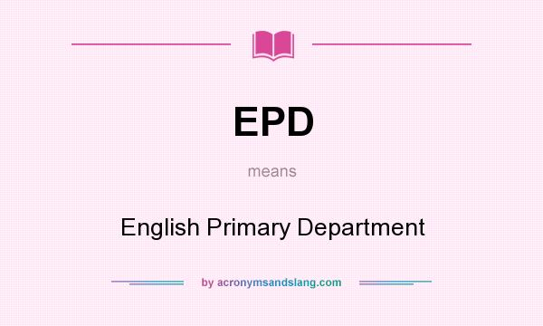 What does EPD mean? It stands for English Primary Department