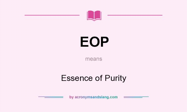 What does EOP mean? It stands for Essence of Purity