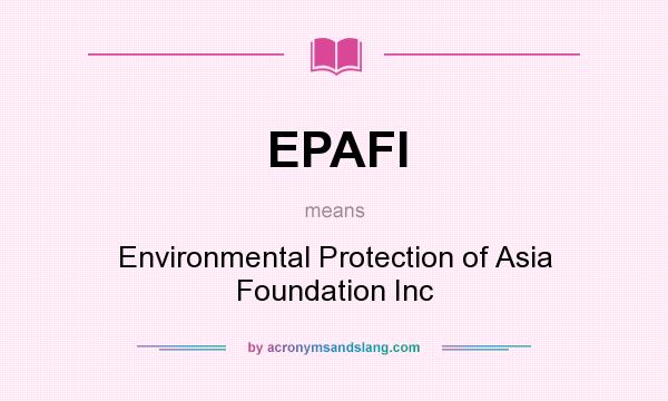 What does EPAFI mean? It stands for Environmental Protection of Asia Foundation Inc
