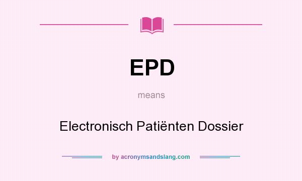 What does EPD mean? It stands for Electronisch Patiënten Dossier