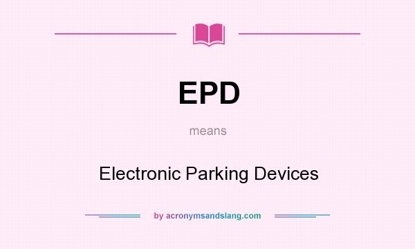 What does EPD mean? It stands for Electronic Parking Devices
