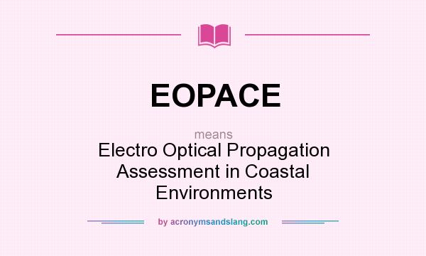 What does EOPACE mean? It stands for Electro Optical Propagation Assessment in Coastal Environments