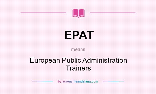 What does EPAT mean? It stands for European Public Administration Trainers